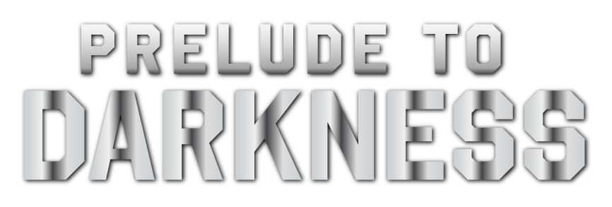 PRELUDE TO DARKNESS